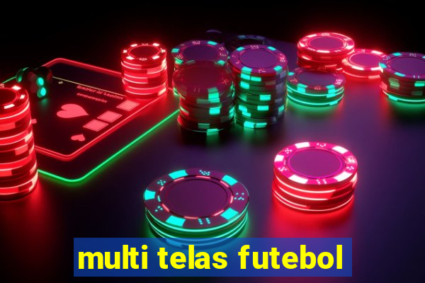 multi telas futebol